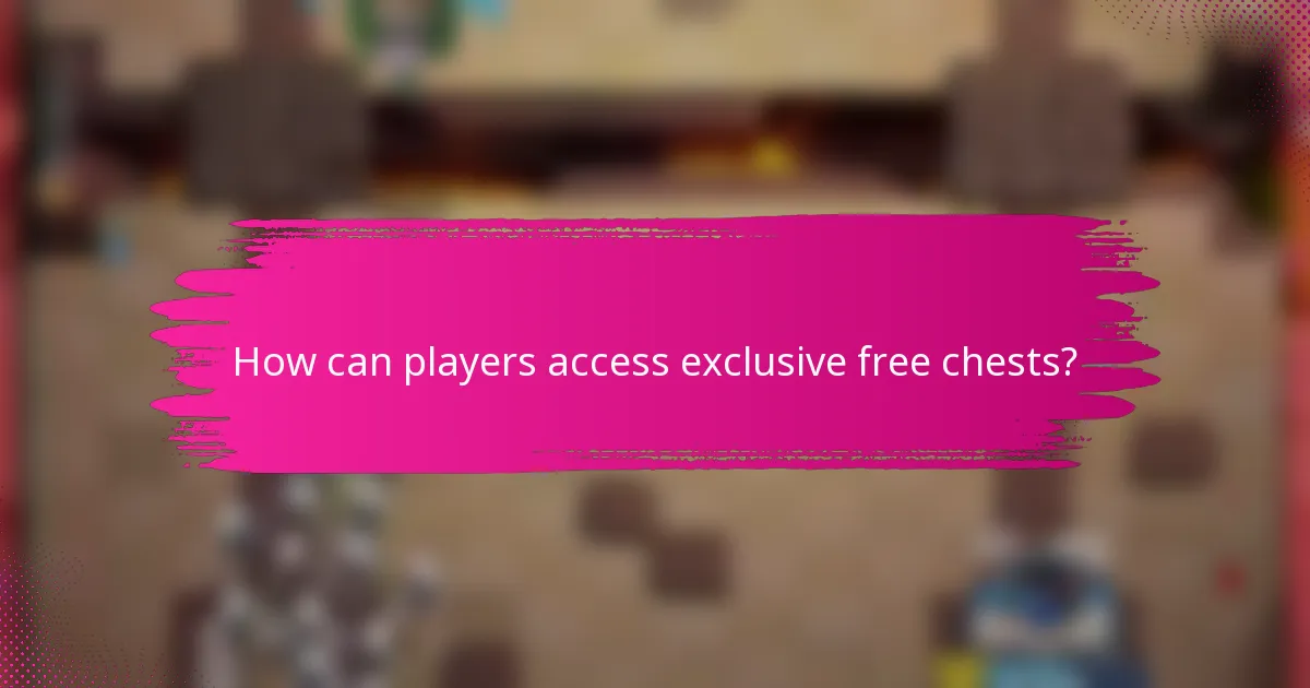 How can players access exclusive free chests?