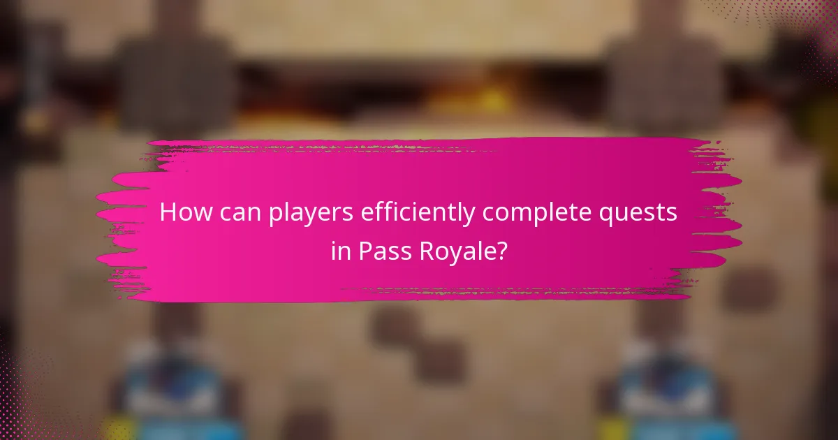How can players efficiently complete quests in Pass Royale?