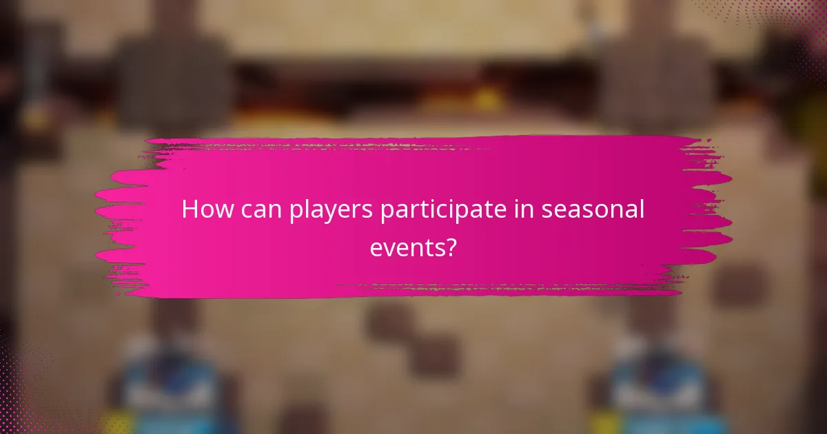 How can players participate in seasonal events?