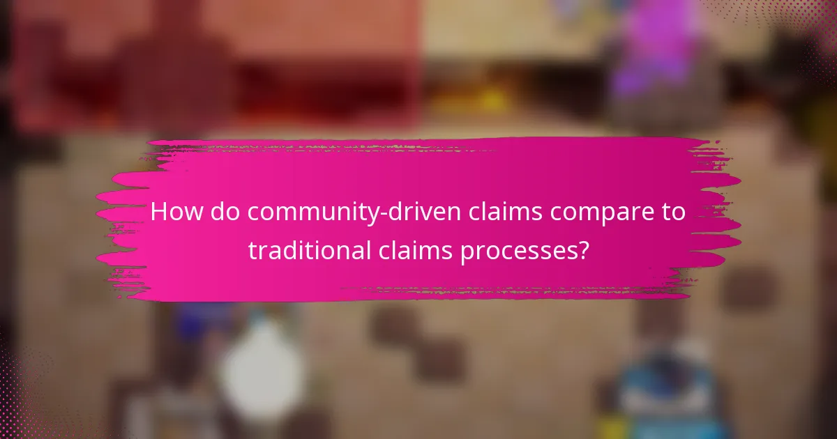 How do community-driven claims compare to traditional claims processes?