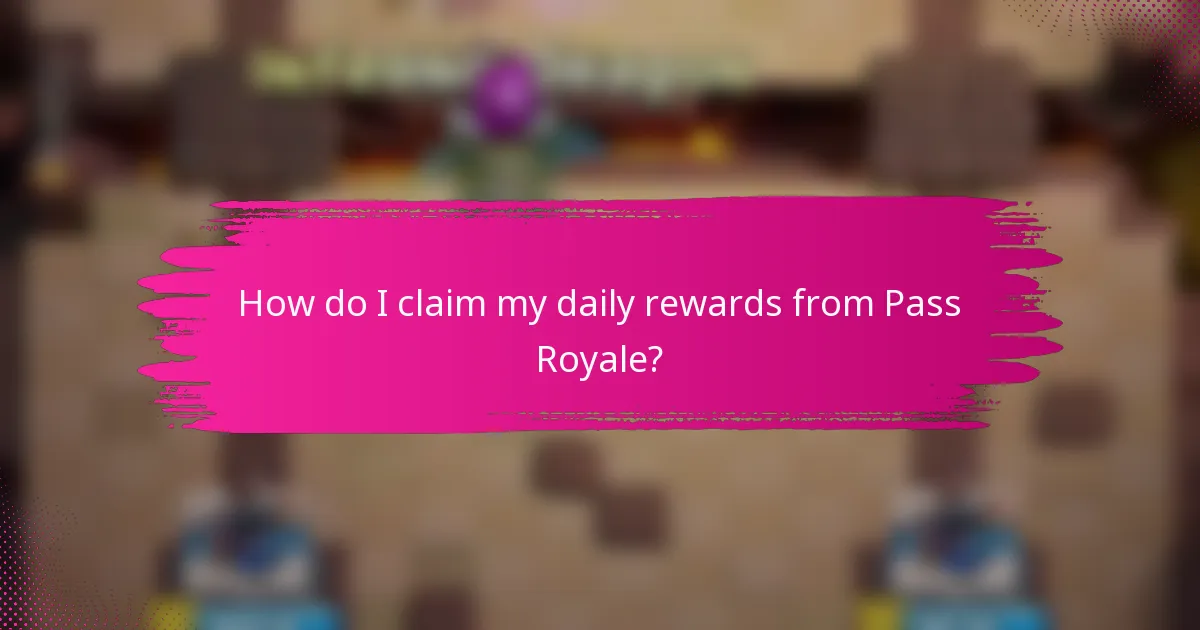 How do I claim my daily rewards from Pass Royale?