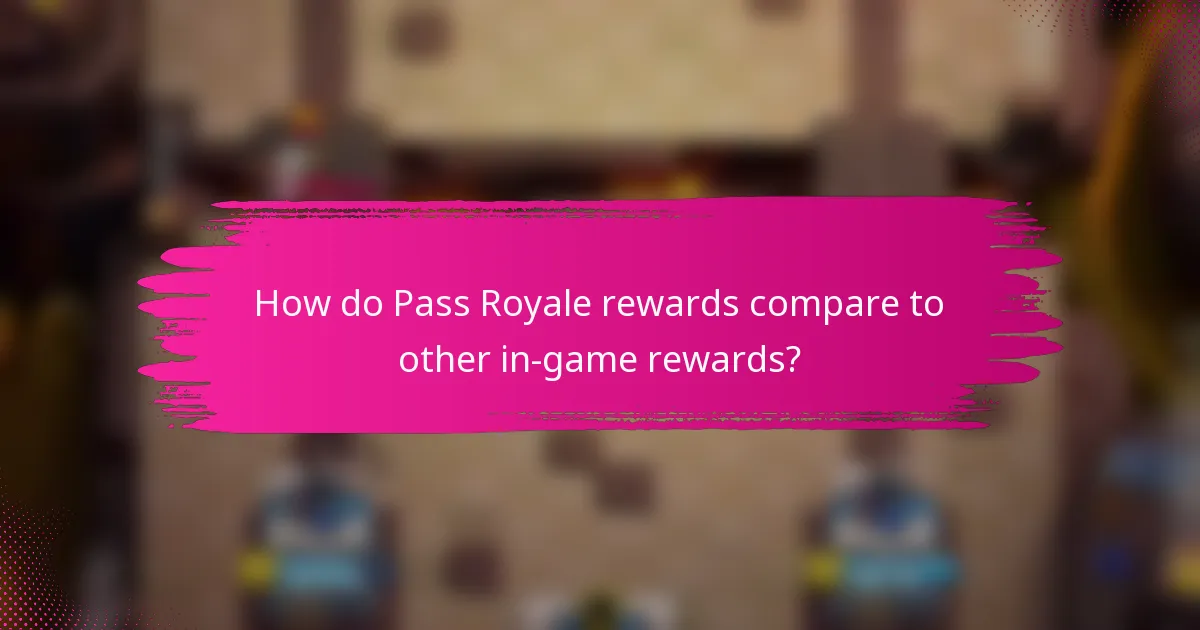 How do Pass Royale rewards compare to other in-game rewards?