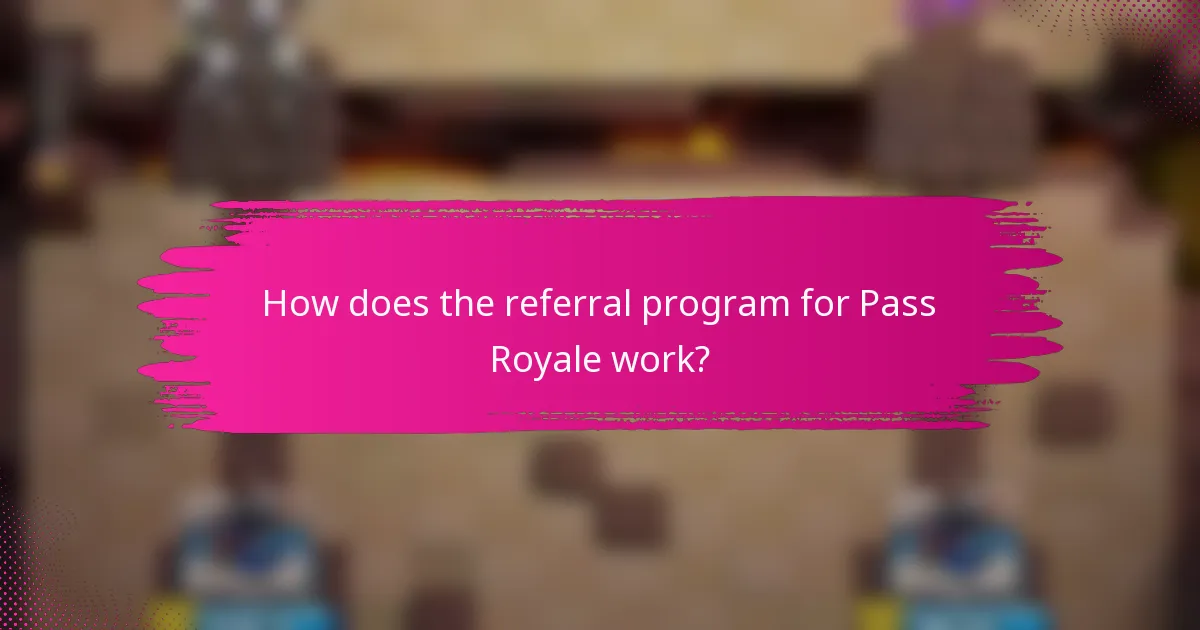 How does the referral program for Pass Royale work?