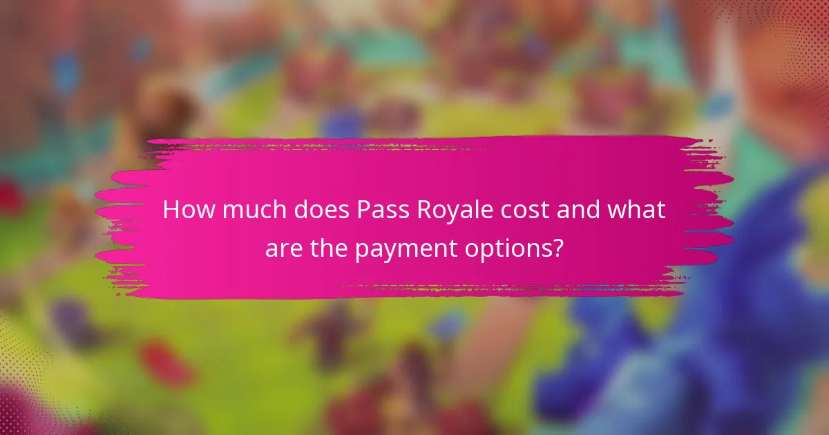 How much does Pass Royale cost and what are the payment options?
