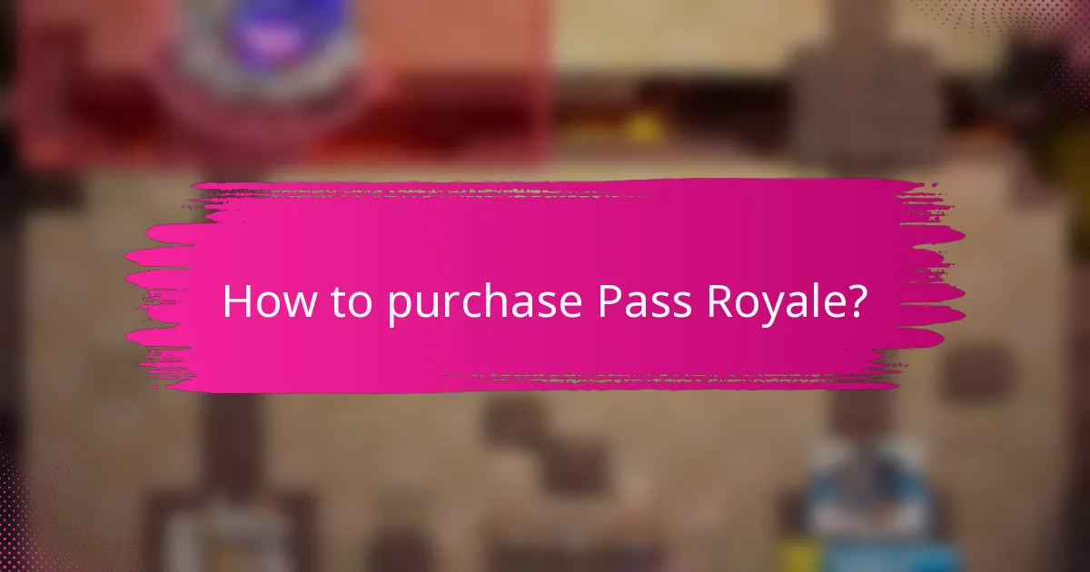 How to purchase Pass Royale?