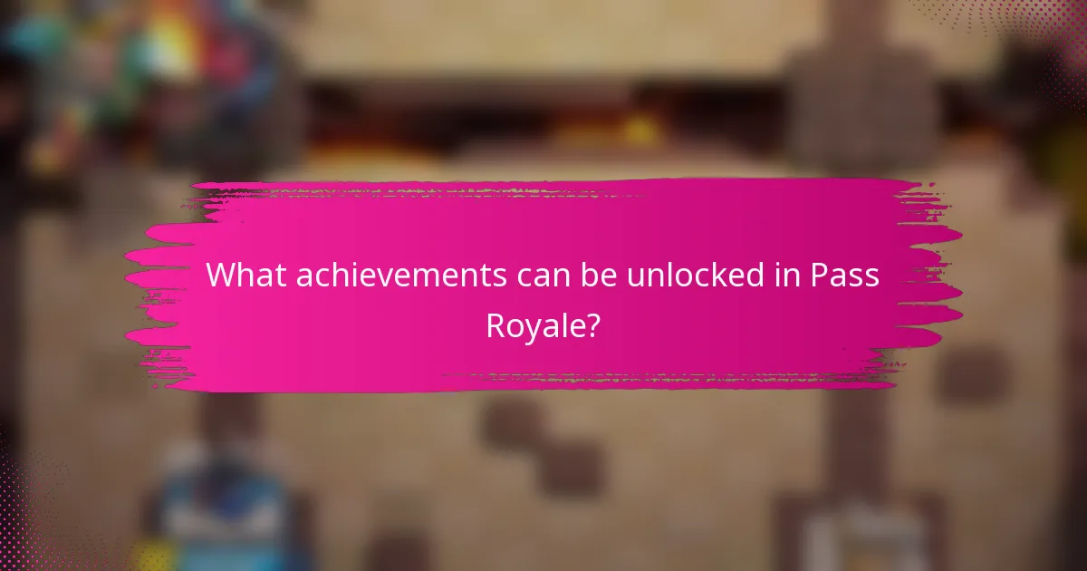 What achievements can be unlocked in Pass Royale?