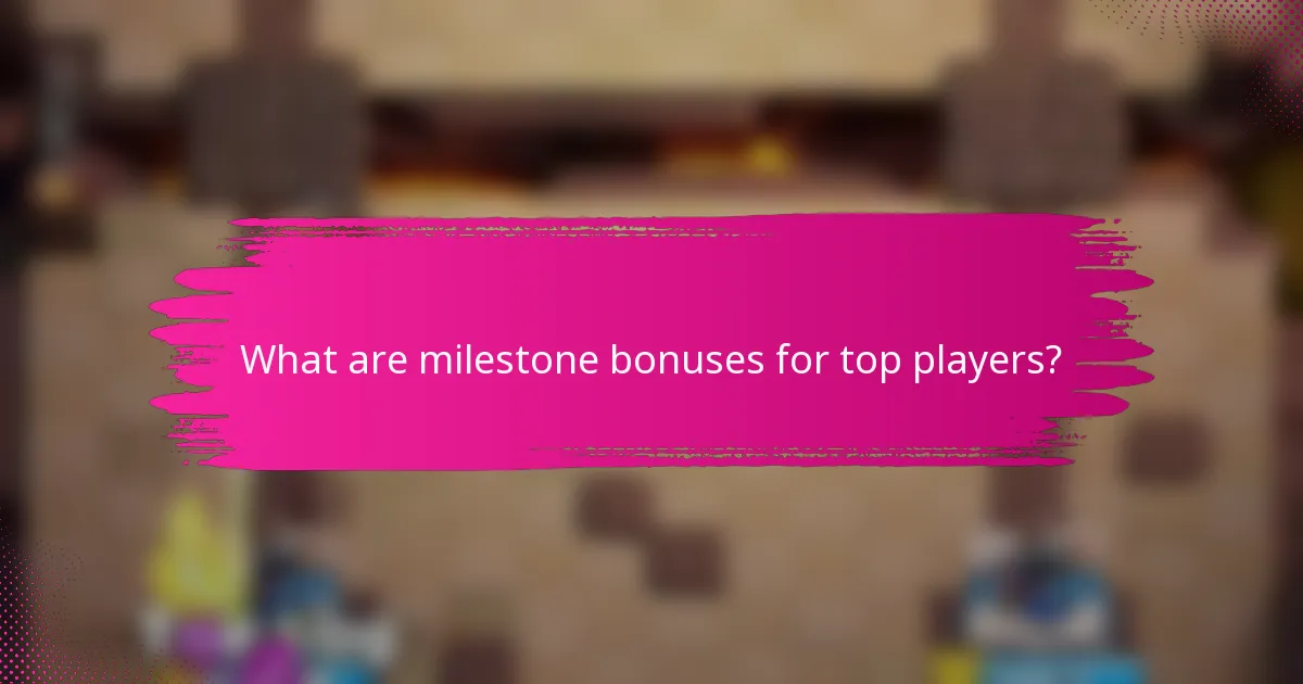 What are milestone bonuses for top players?