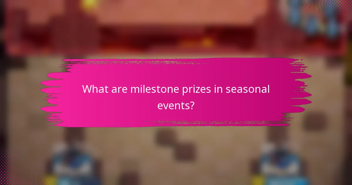 What are milestone prizes in seasonal events?