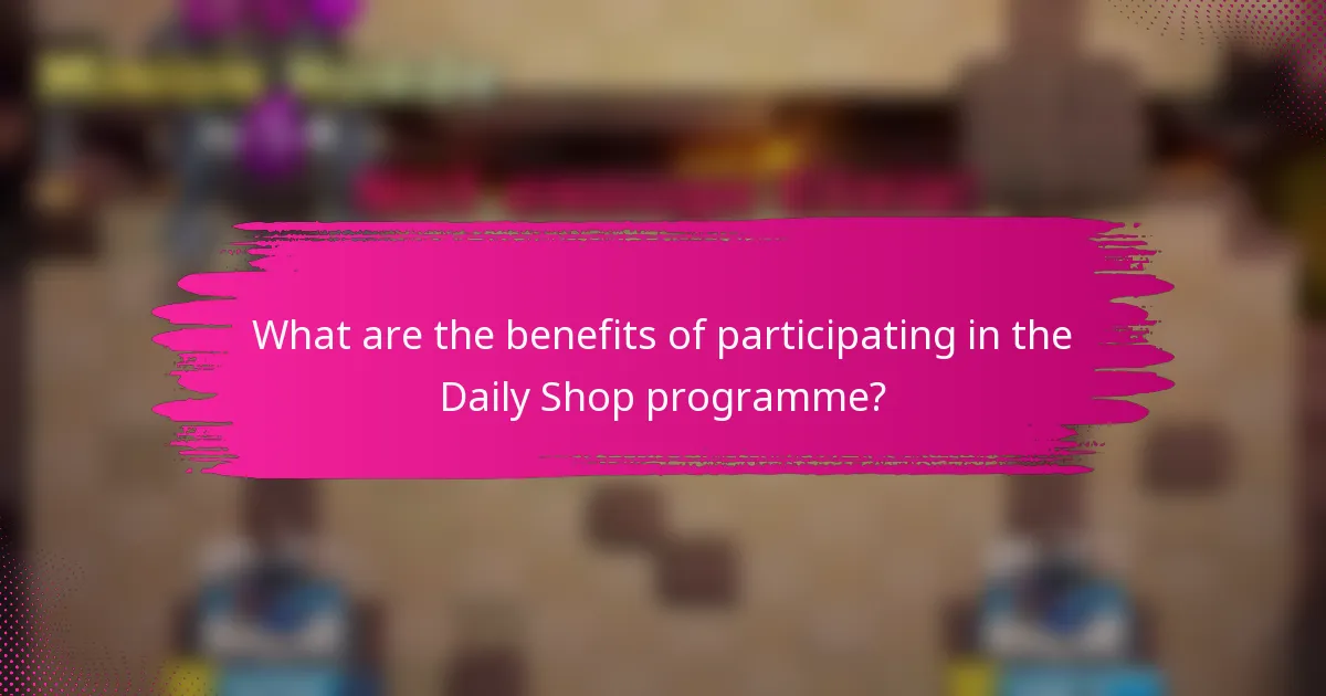 What are the benefits of participating in the Daily Shop programme?
