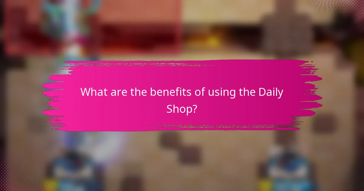 What are the benefits of using the Daily Shop?