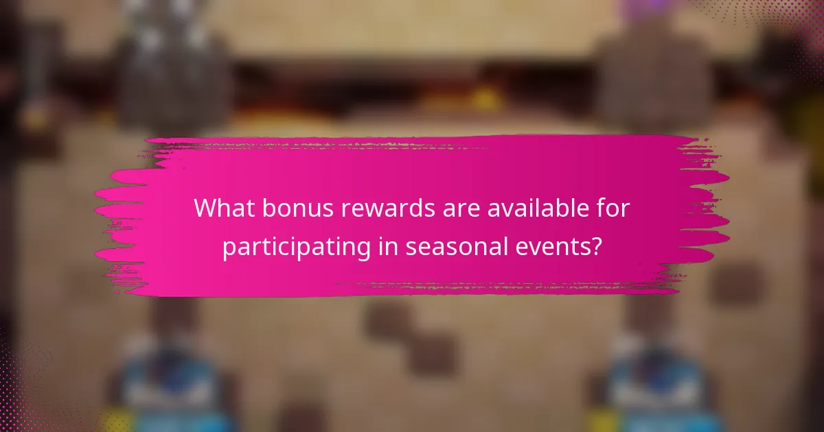 What bonus rewards are available for participating in seasonal events?