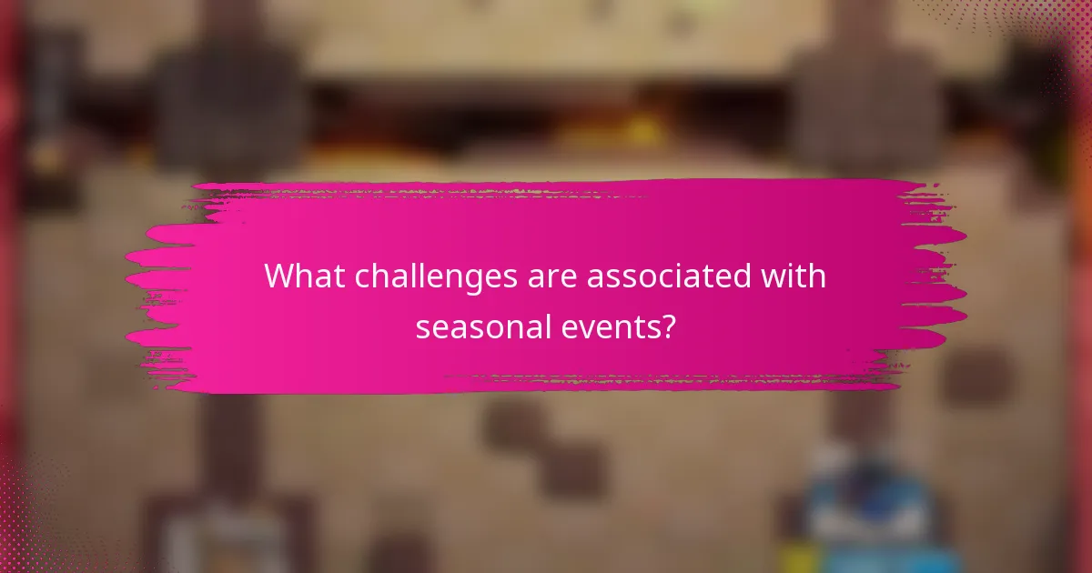 What challenges are associated with seasonal events?
