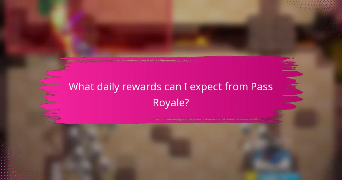 What daily rewards can I expect from Pass Royale?