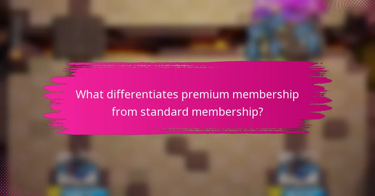 What differentiates premium membership from standard membership?