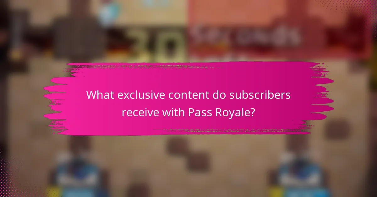 What exclusive content do subscribers receive with Pass Royale?