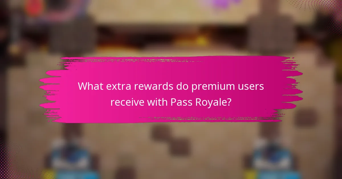 What extra rewards do premium users receive with Pass Royale?