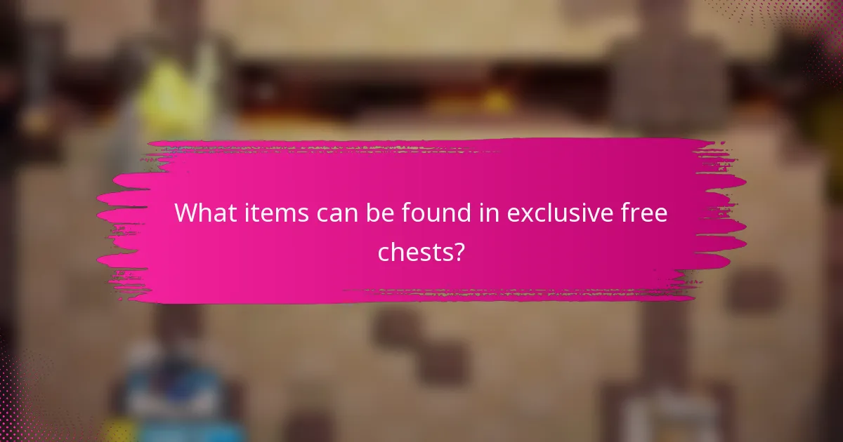 What items can be found in exclusive free chests?