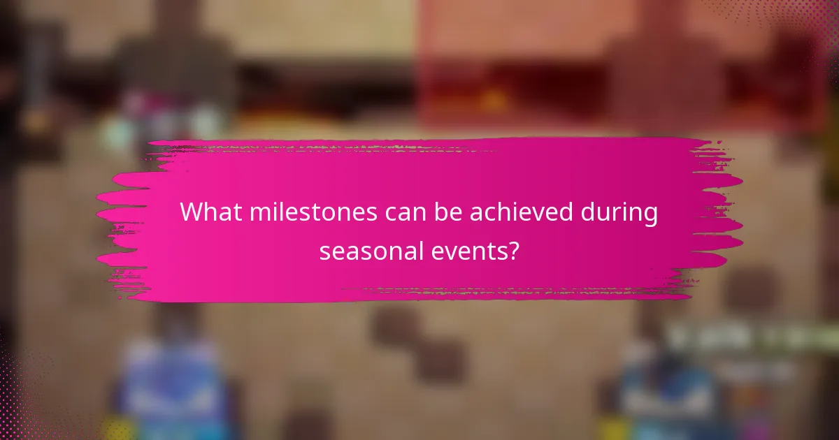 What milestones can be achieved during seasonal events?