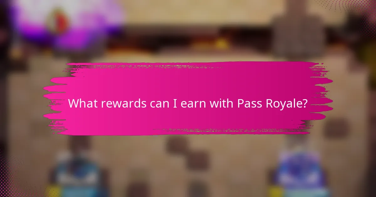 What rewards can I earn with Pass Royale?