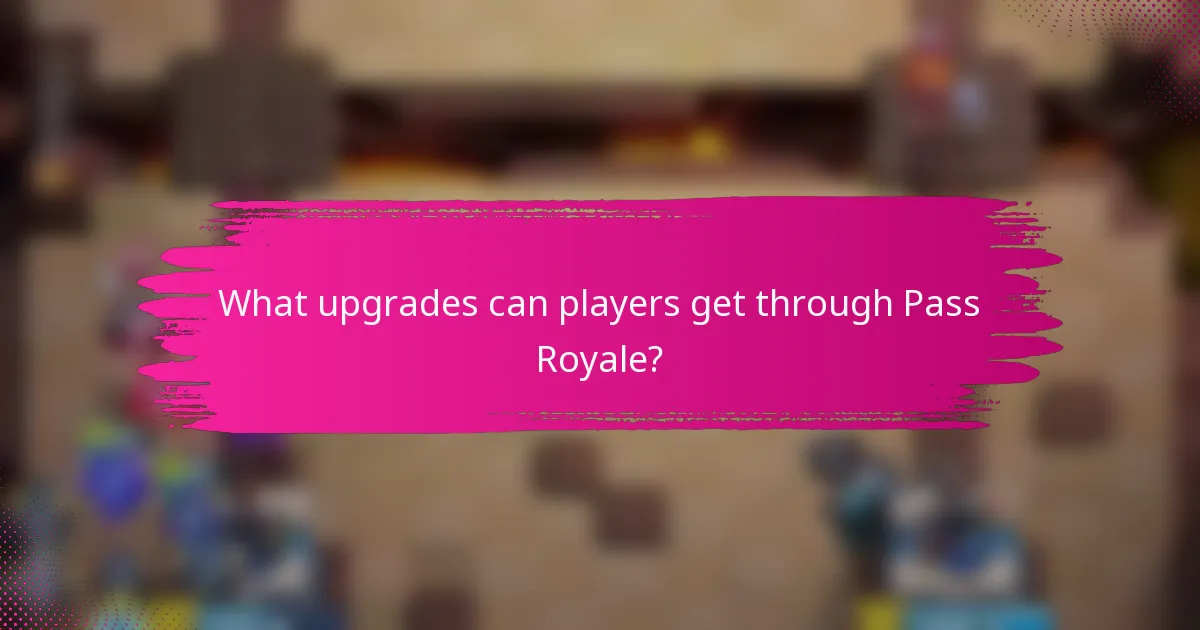 What upgrades can players get through Pass Royale?