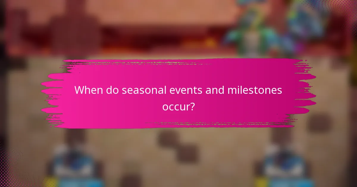 When do seasonal events and milestones occur?