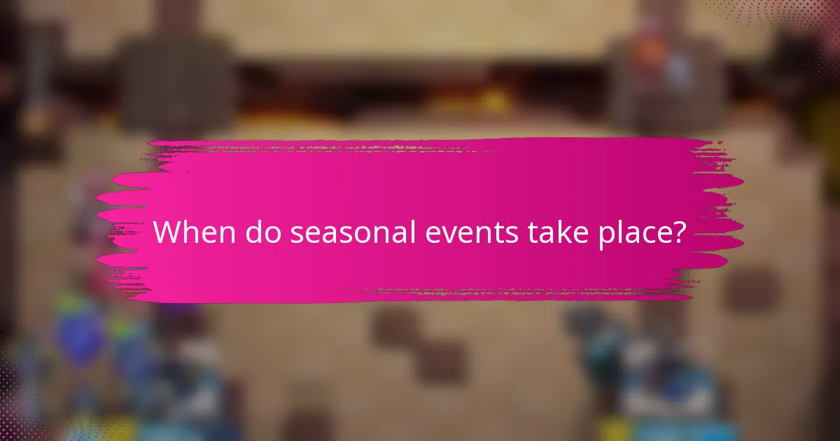 When do seasonal events take place?