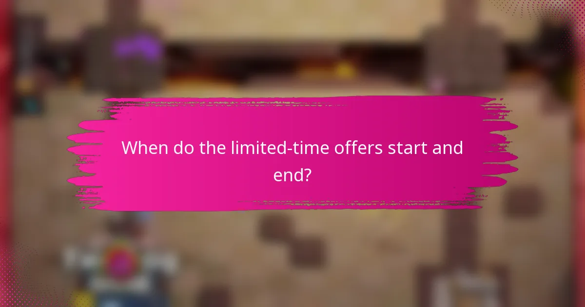 When do the limited-time offers start and end?