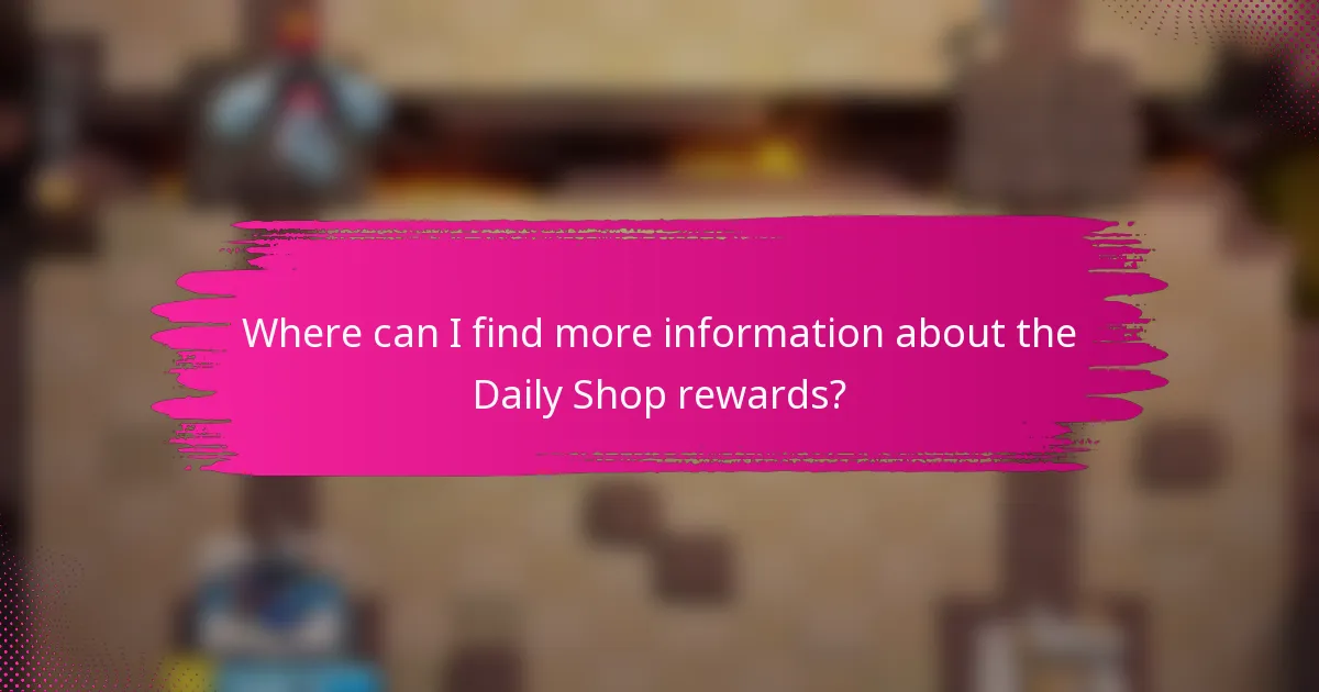 Where can I find more information about the Daily Shop rewards?