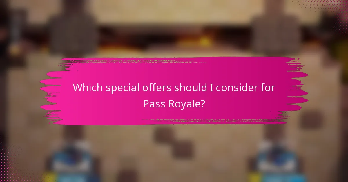 Which special offers should I consider for Pass Royale?
