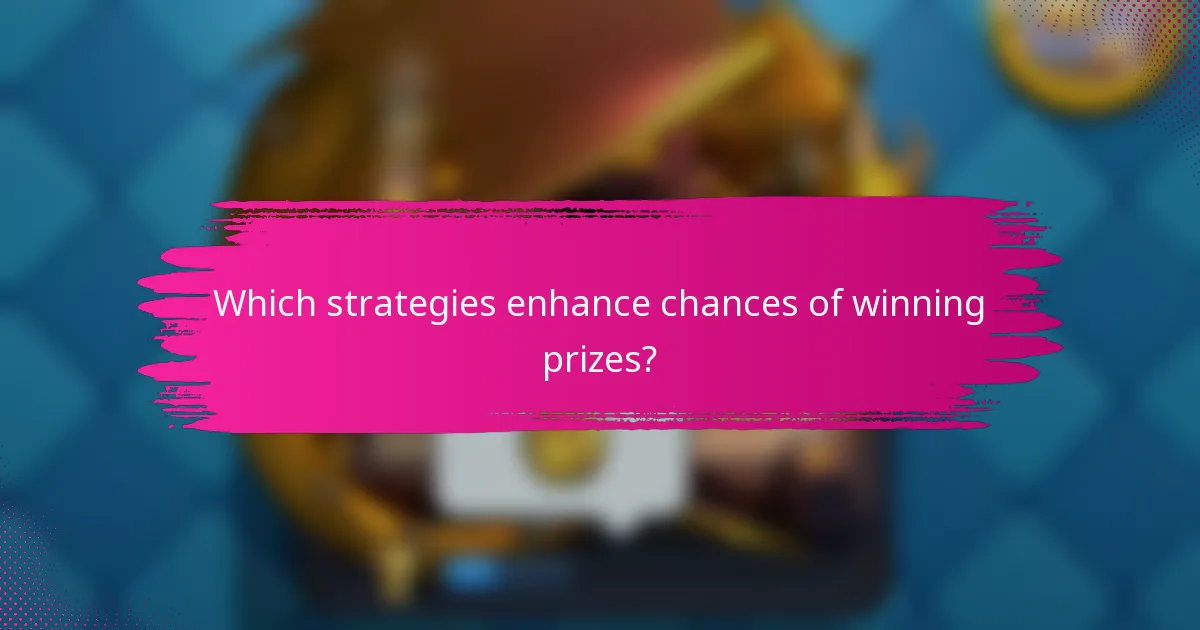 Which strategies enhance chances of winning prizes?