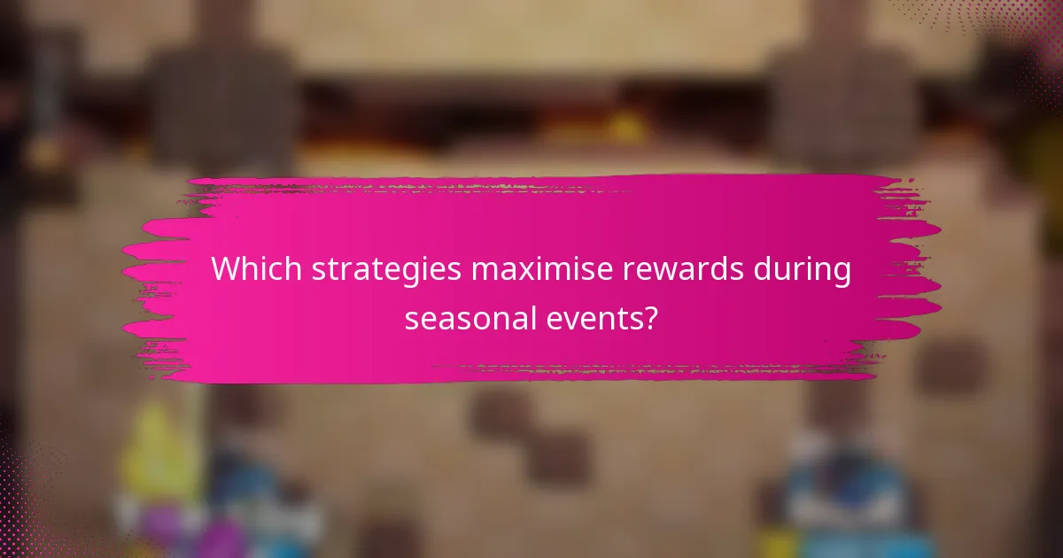 Which strategies maximise rewards during seasonal events?